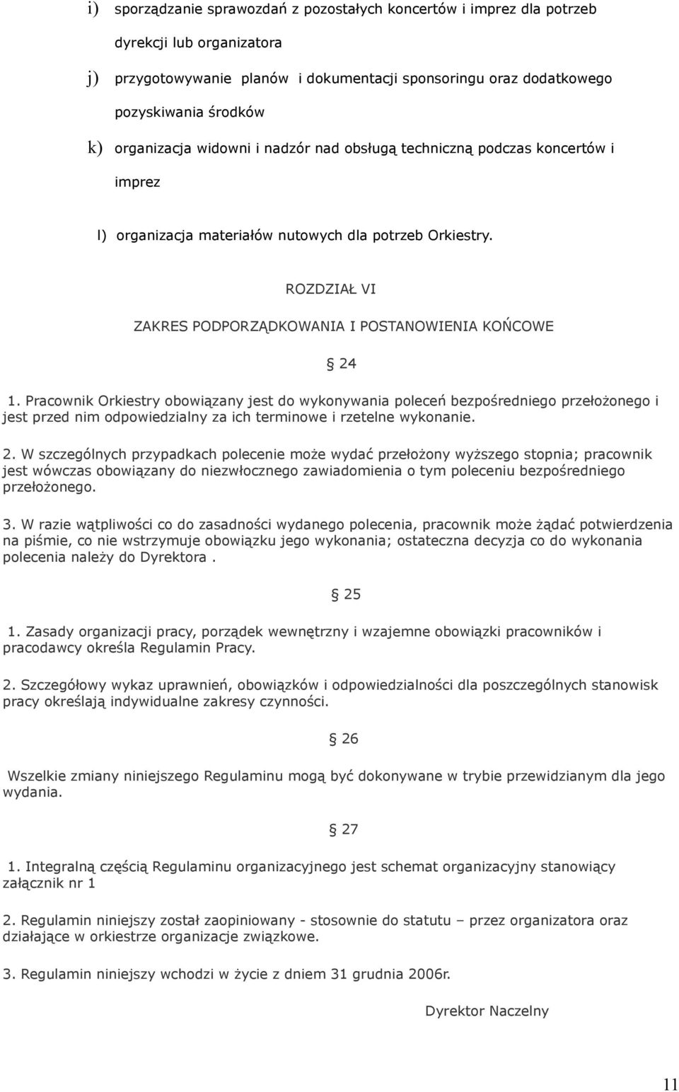ROZDZIAŁ VI ZAKRES PODPORZĄDKOWANIA I POSTANOWIENIA KOŃCOWE 24 1.