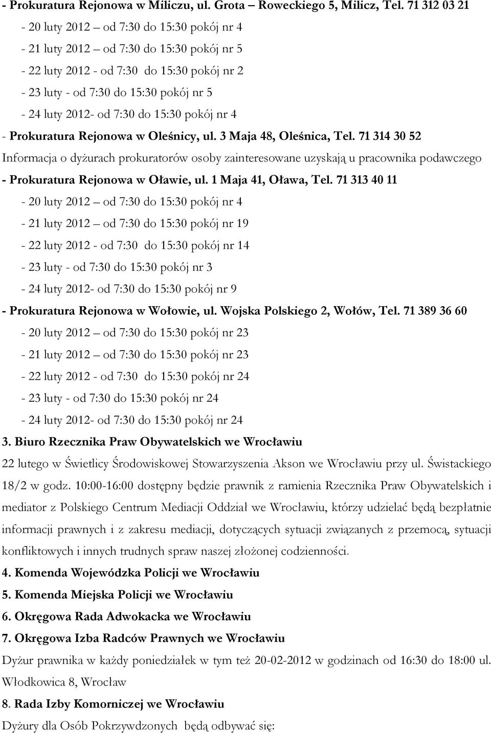do 15:30 pokój nr 4 - Prokuratura Rejonowa w Oleśnicy, ul. 3 Maja 48, Oleśnica, Tel.
