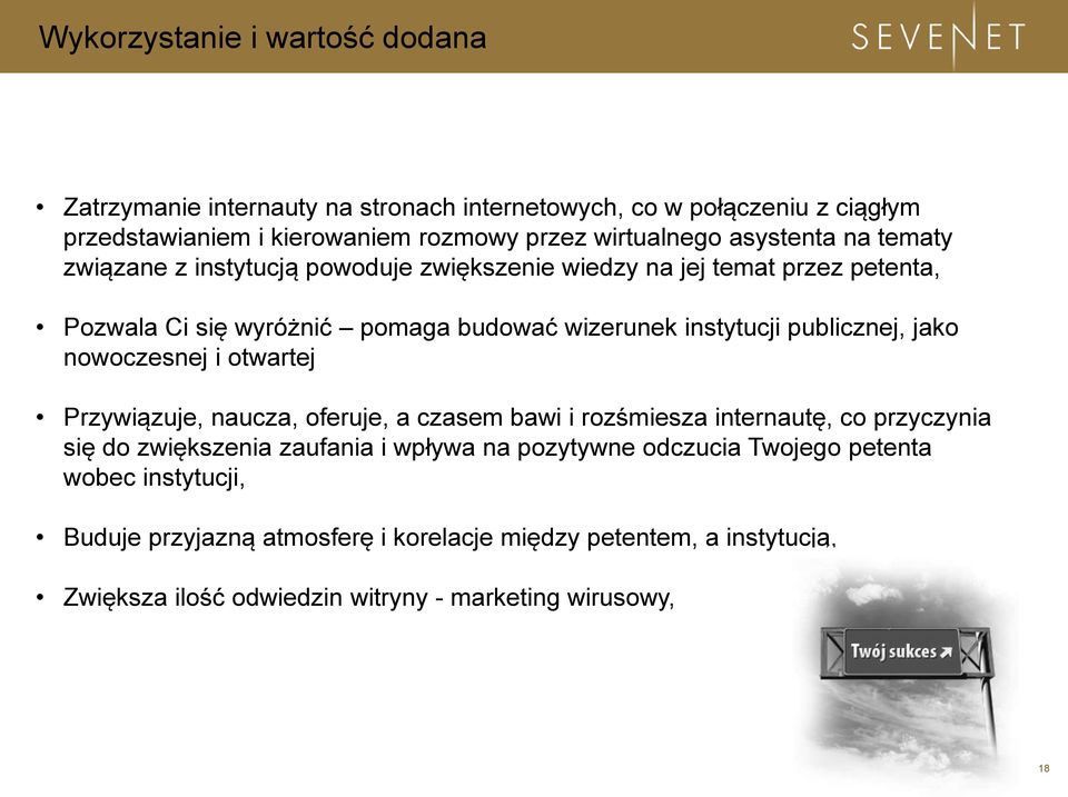 publicznej, jako nowoczesnej i otwartej Przywiązuje, naucza, oferuje, a czasem bawi i rozśmiesza internautę, co przyczynia się do zwiększenia zaufania i wpływa na