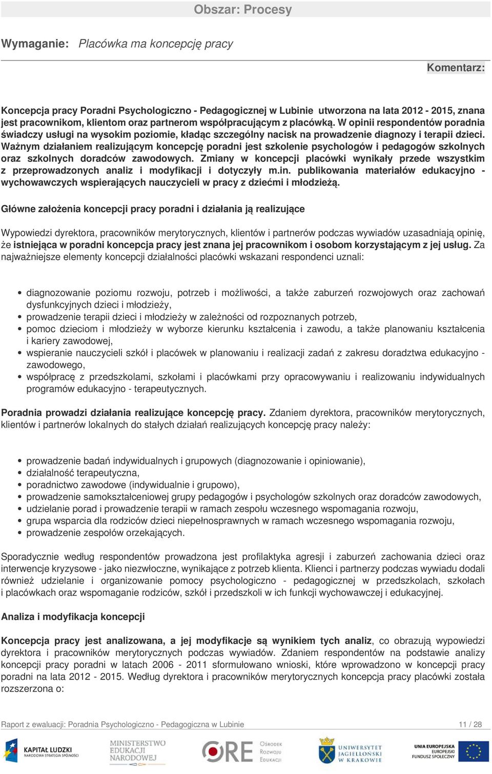 Ważnym działaniem realizującym koncepcję poradni jest szkolenie psychologów i pedagogów szkolnych oraz szkolnych doradców zawodowych.