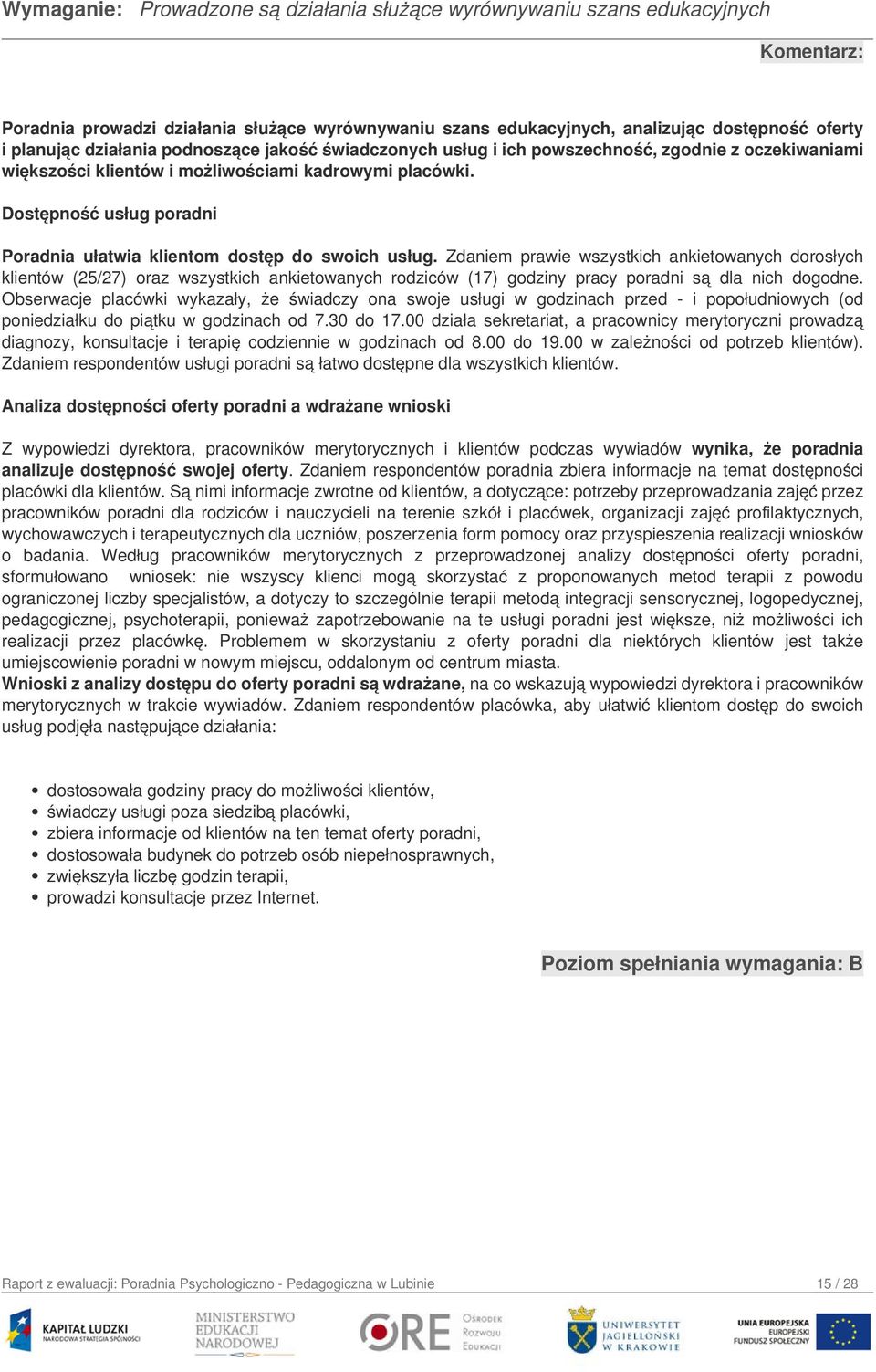 Dostępność usług poradni Poradnia ułatwia klientom dostęp do swoich usług.