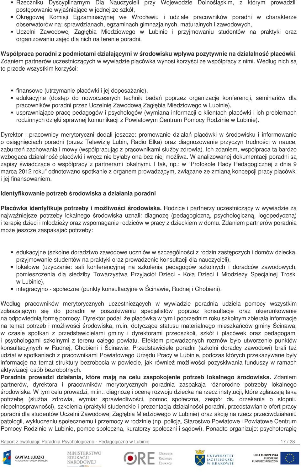 praktyki oraz organizowaniu zajęć dla nich na terenie poradni. Współpraca poradni z podmiotami działającymi w środowisku wpływa pozytywnie na działalność placówki.