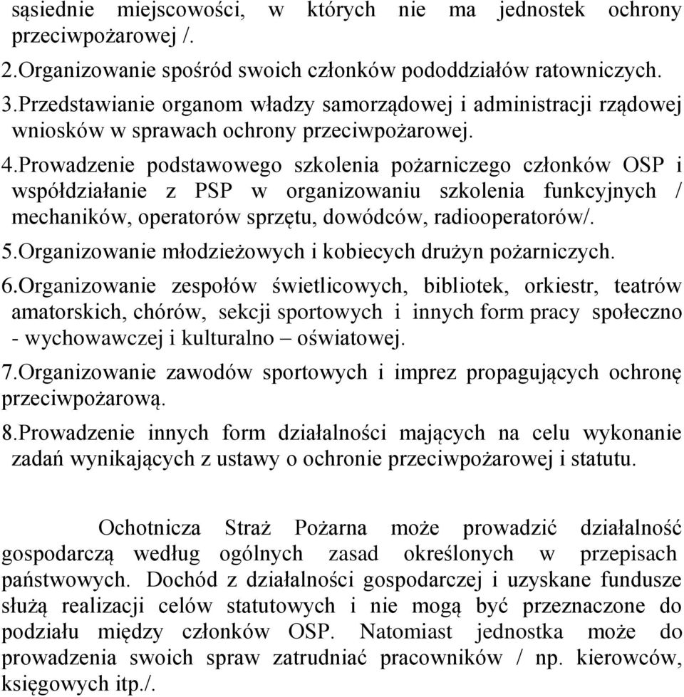Prowadzenie podstawowego szkolenia pożarniczego członków OSP i współdziałanie z PSP w organizowaniu szkolenia funkcyjnych / mechaników, operatorów sprzętu, dowódców, radiooperatorów/. 5.