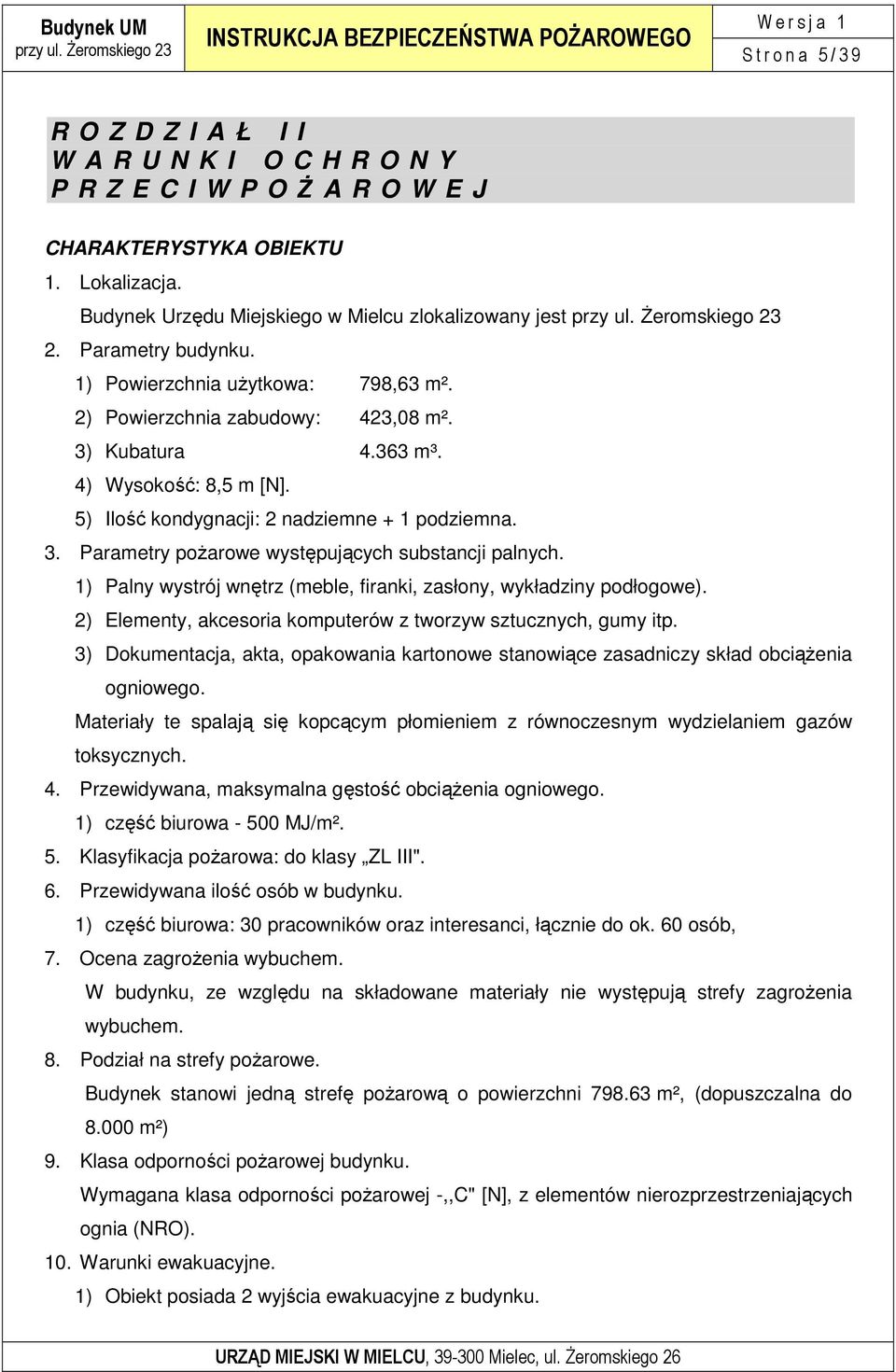 1) Palny wystrój wnętrz (meble, firanki, zasłony, wykładziny podłogowe). 2) Elementy, akcesoria komputerów z tworzyw sztucznych, gumy itp.