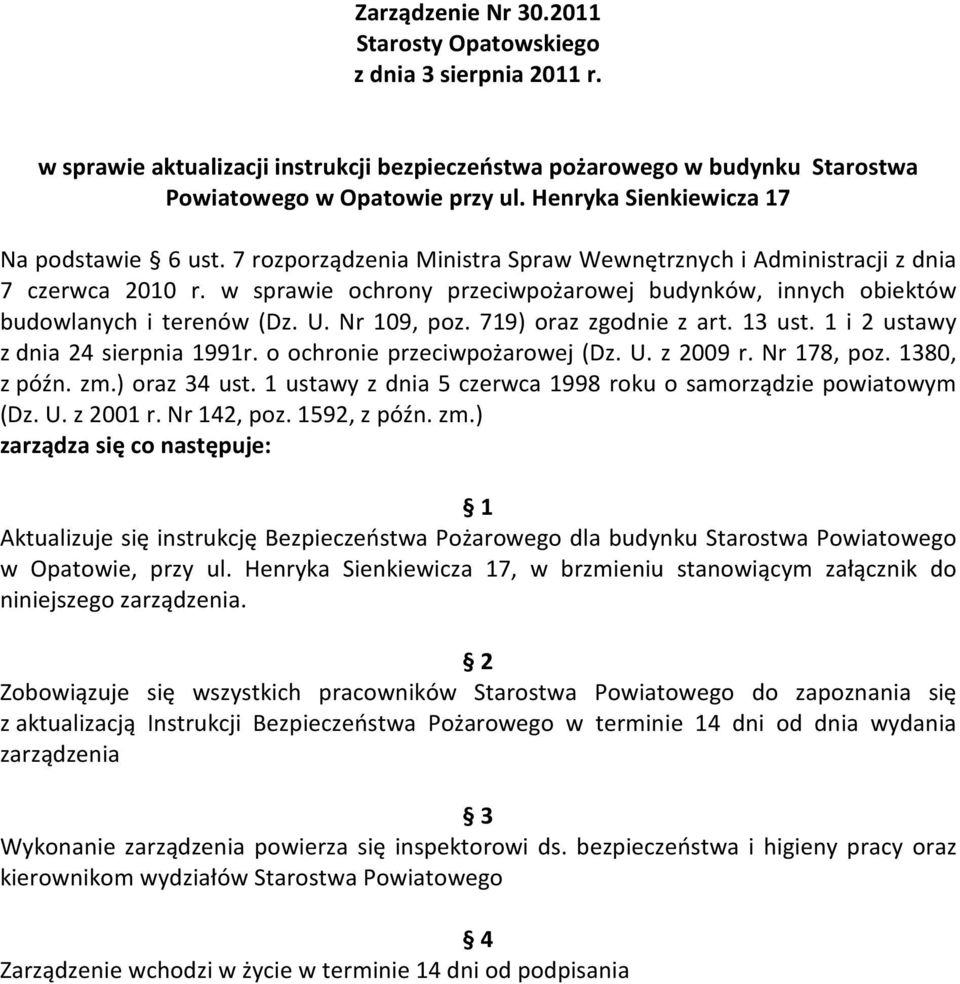 w sprawie ochrony przeciwpożarowej budynków, innych obiektów budowlanych i terenów (Dz. U. Nr 109, poz. 719) oraz zgodnie z art. 13 ust. 1 i 2 ustawy z dnia 24 sierpnia 1991r.