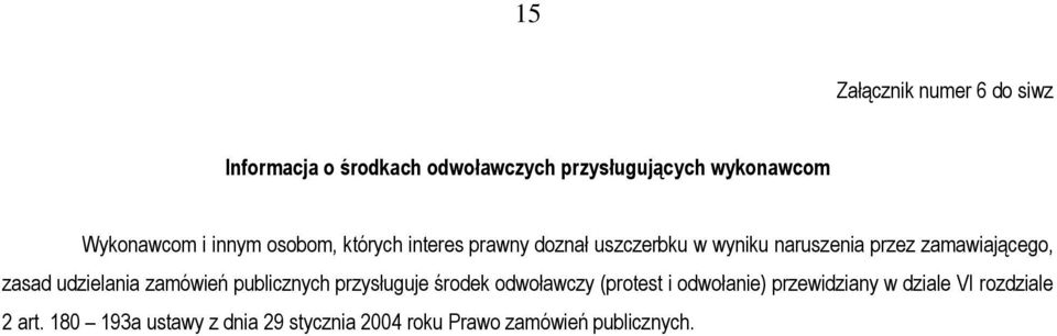 zamawiającego, zasad udzielania zamówień publicznych przysługuje środek odwoławczy (protest i