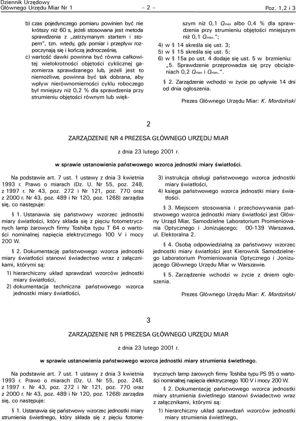 niemożliwe, powinna być tak dobrana, aby wpływ nierównomierności cyklu roboczego był mniejszy niż 0,2 % dla sprawdzenia przy strumieniu objętości równym lub większym niż 0,1 Qmax albo 0,4 % dla