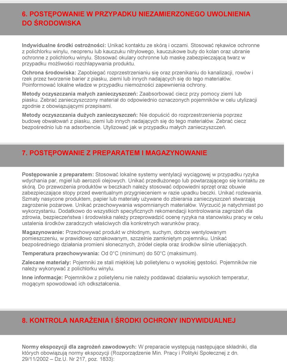 Stosować okulary ochronne lub maskę zabezpieczającą twarz w przypadku możliwości rozchlapywania produktu.