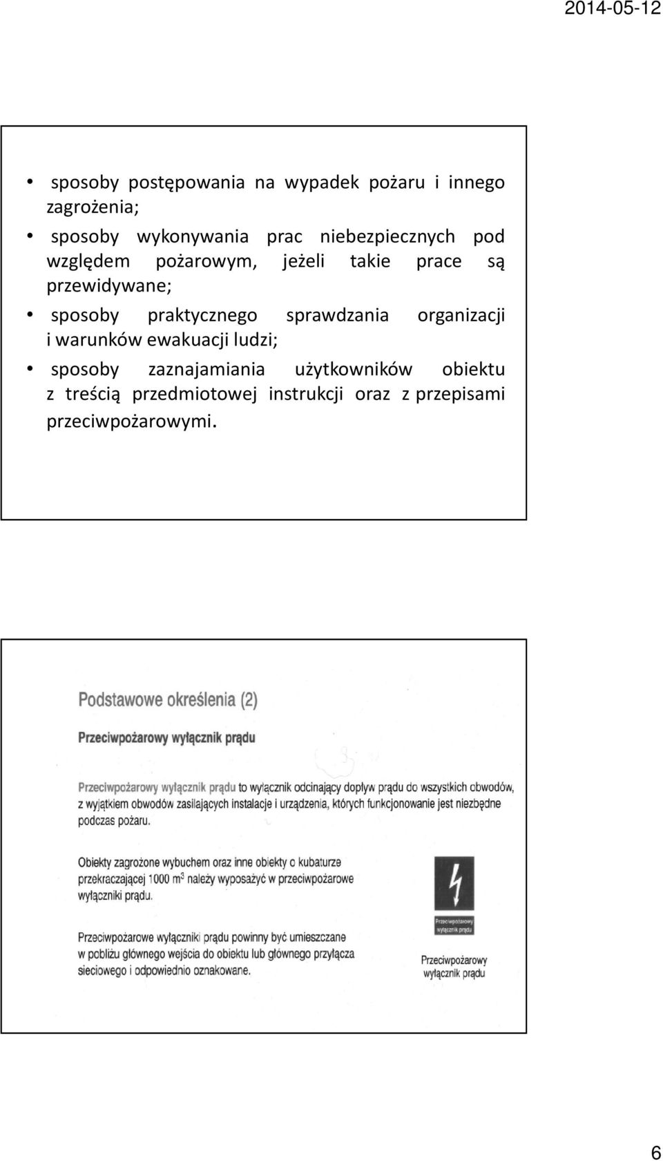 praktycznego sprawdzania organizacji i warunków ewakuacji ludzi; sposoby zaznajamiania