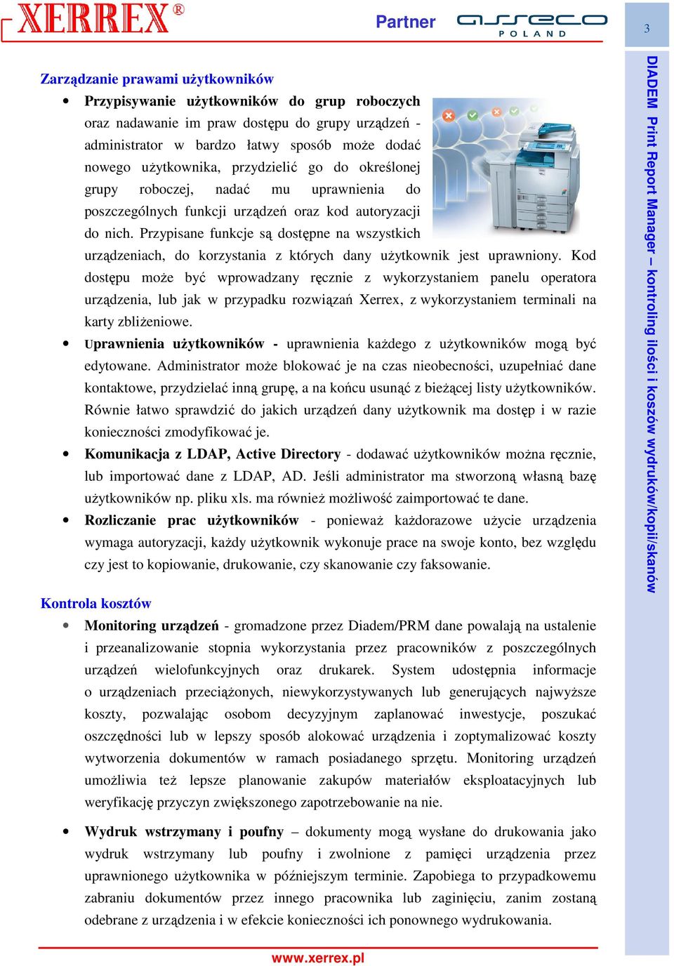 Przypisane funkcje są dostępne na wszystkich urządzeniach, do korzystania z których dany uŝytkownik jest uprawniony.