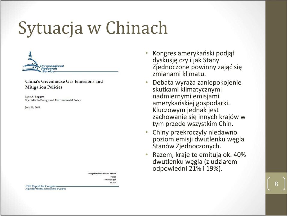 Kluczowym jednak jest zachowanie sięinnych krajów w tym przede wszystkim Chin.