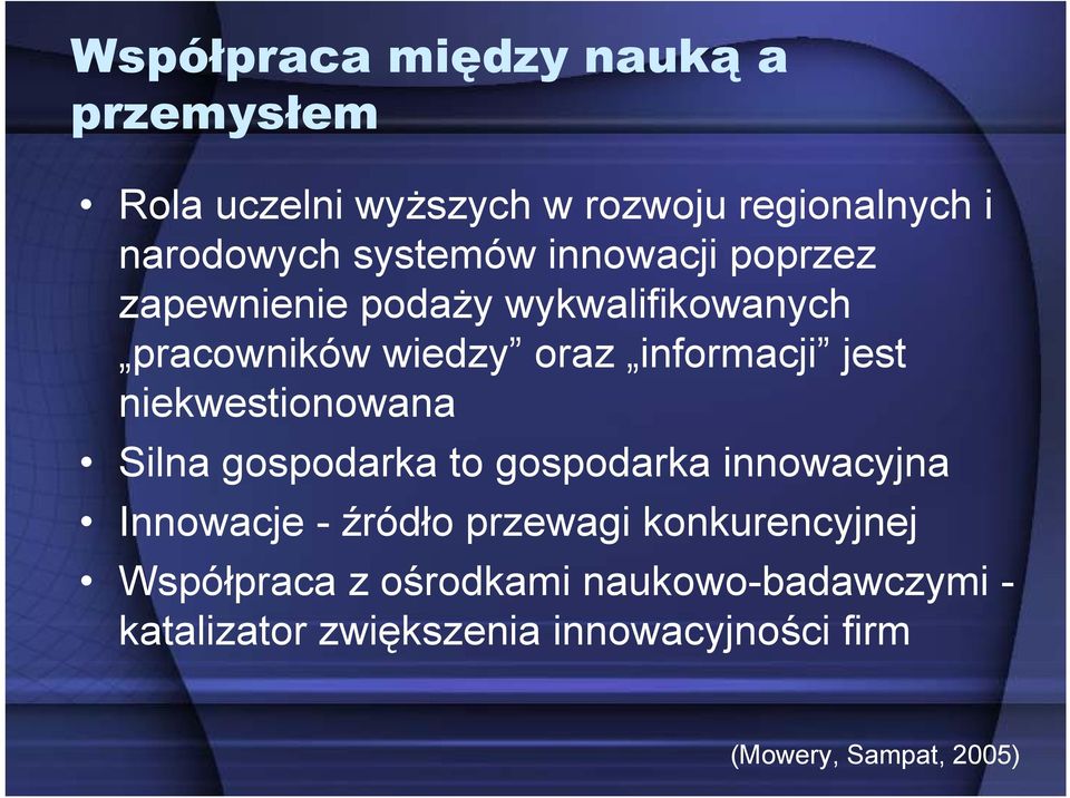 jest niekwestionowana Silna gospodarka to gospodarka innowacyjna Innowacje - źródło przewagi