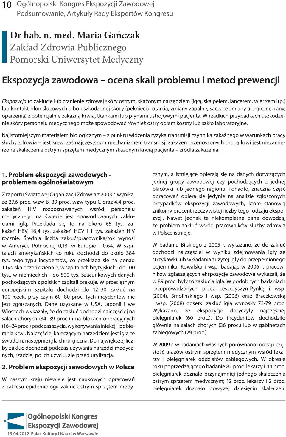 narzędziem (igłą, skalpelem, lancetem, wiertłem itp.