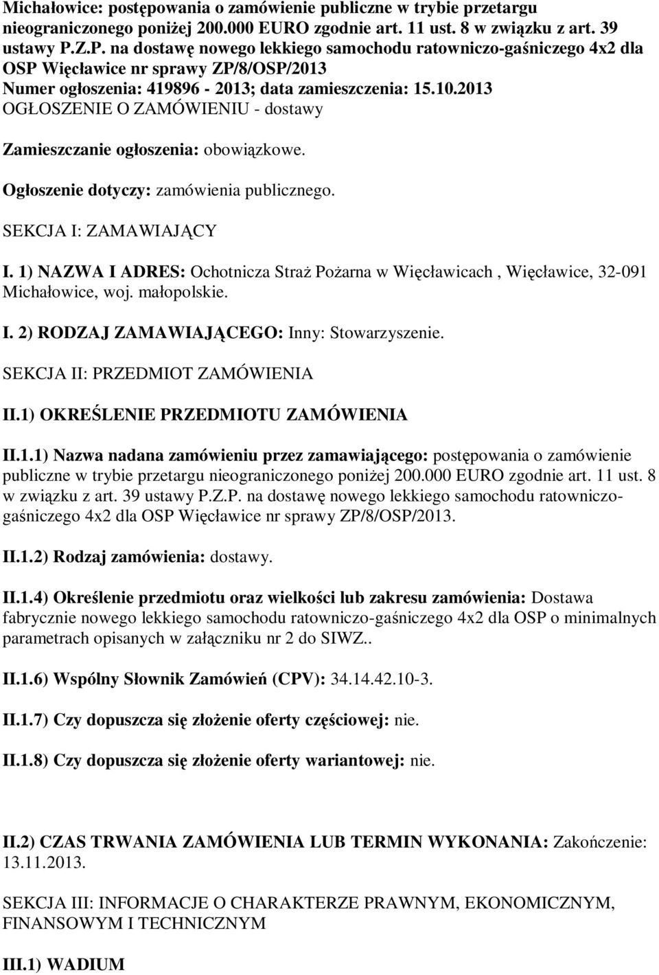 2013 OGOSZENIE O ZAMÓWIENIU - dostawy Zamieszczanie ogoszenia: obowizkowe. Ogoszenie dotyczy: zamówienia publicznego. SEKCJA I: ZAMAWIAJCY I.