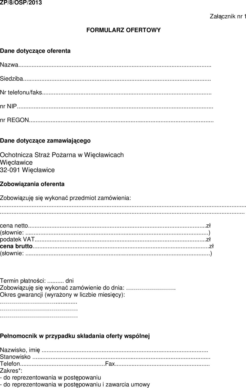 ..z (sownie:...) podatek VAT...z cena brutto...z (sownie:...) Termin patnoci:... dni Zobowizuj si wykona zamówienie do dnia:.