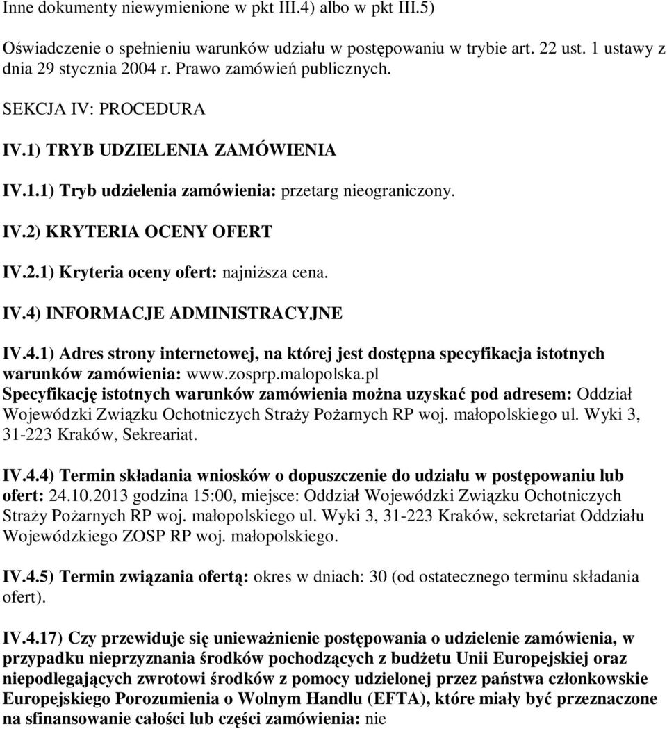4.1) Adres strony internetowej, na której jest dostpna specyfikacja istotnych warunków zamówienia: www.zosprp.malopolska.