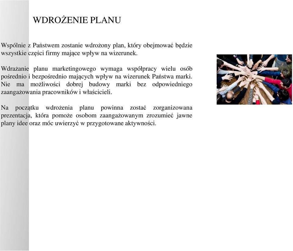 Nie ma możliwości dobrej budowy marki bez odpowiedniego zaangażowania pracowników i właścicieli.