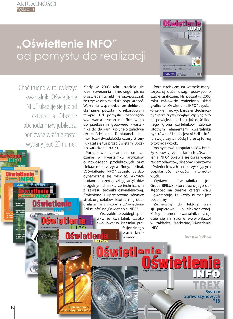 Oœwietlenie INFO Targi Light+Building we Frankfurcie LITESTAR - program do projektowania oœwietlenia Targi AMPER 2004 Modu³y LED ISSN 1730-2609 22 7 Ø 12 4 Nr 3(7) LIPIEC - WRZESIEÑ 2004 Nr 2 (14)