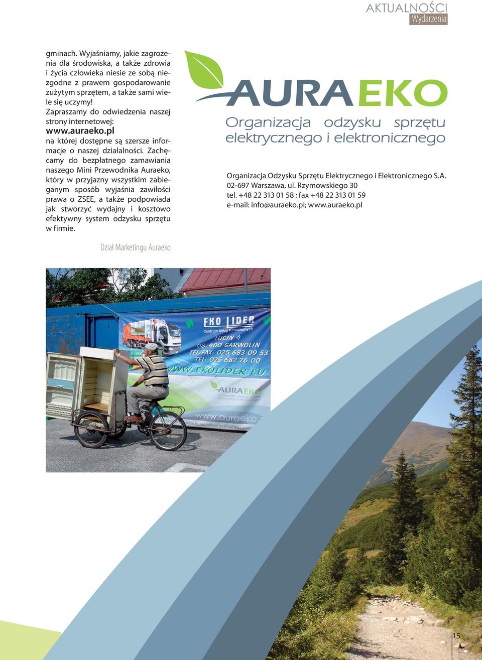 Zapraszamy do odwiedzenia naszej strony internetowej: www.auraeko.pl na której dostępne są szersze informacje o naszej działalności.