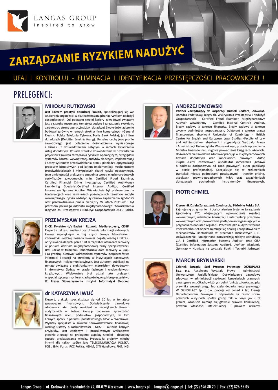 Swoje doświadczenie budował zarówno w ramach struktur firm komercyjnych (General Electric, Polska Telefonia Cyfrowa, Fortis Bank Polska), jak i firm doradczych (Deloitte, Ernst & Young).