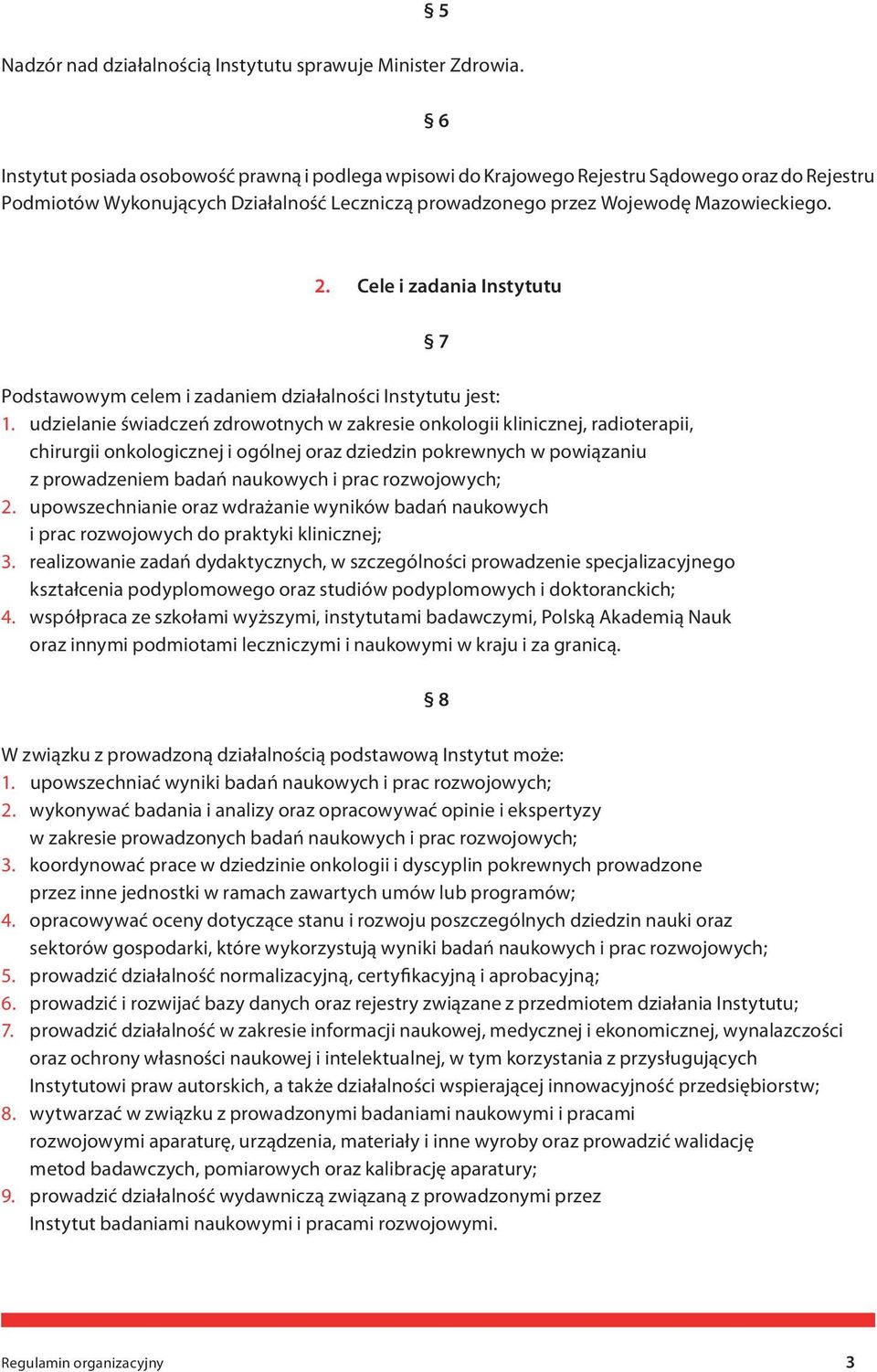 Cele i zadania Instytutu 7 Podstawowym celem i zadaniem działalności Instytutu jest: 1.
