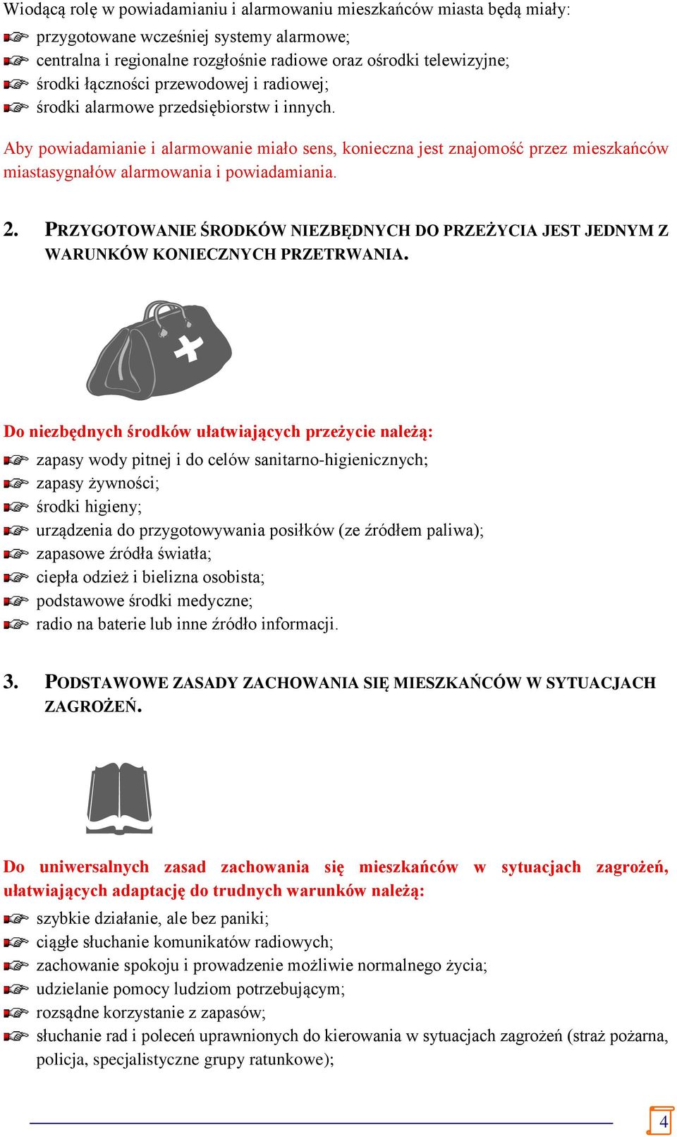 PRZYGOTOWANIE ŚRODKÓW NIEZBĘDNYCH DO PRZEŻYCIA JEST JEDNYM Z WARUNKÓW KONIECZNYCH PRZETRWANIA.