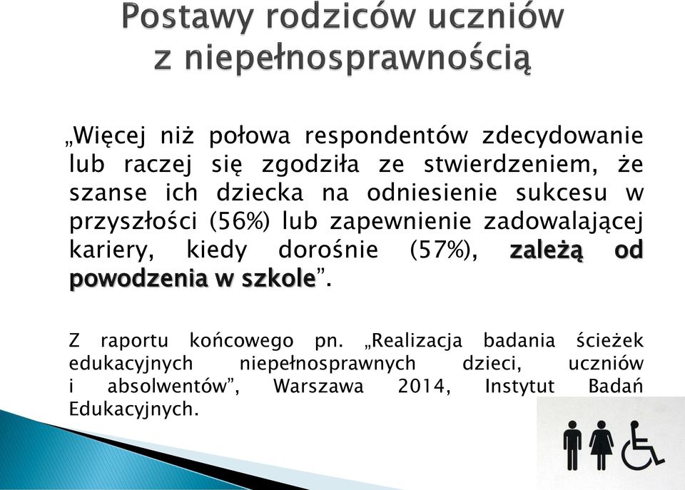 dorośnie (57%), zależą od powodzenia w szkole. Z raportu końcowego pn.