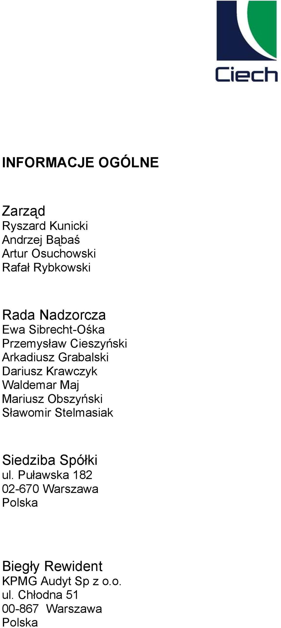 Krawczyk Waldemar Maj Mariusz Obszyński Sławomir Stelmasiak Siedziba Spółki ul.