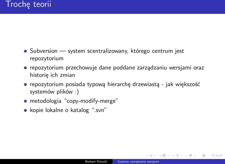 historię ich zmian repozytorium posiada typową hierarchę drzewiastą - jak