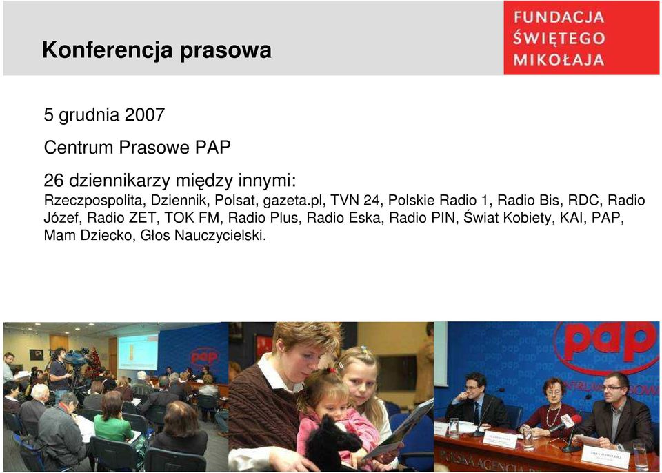 pl, TVN 24, Polskie Radio 1, Radio Bis, RDC, Radio Józef, Radio ZET, TOK