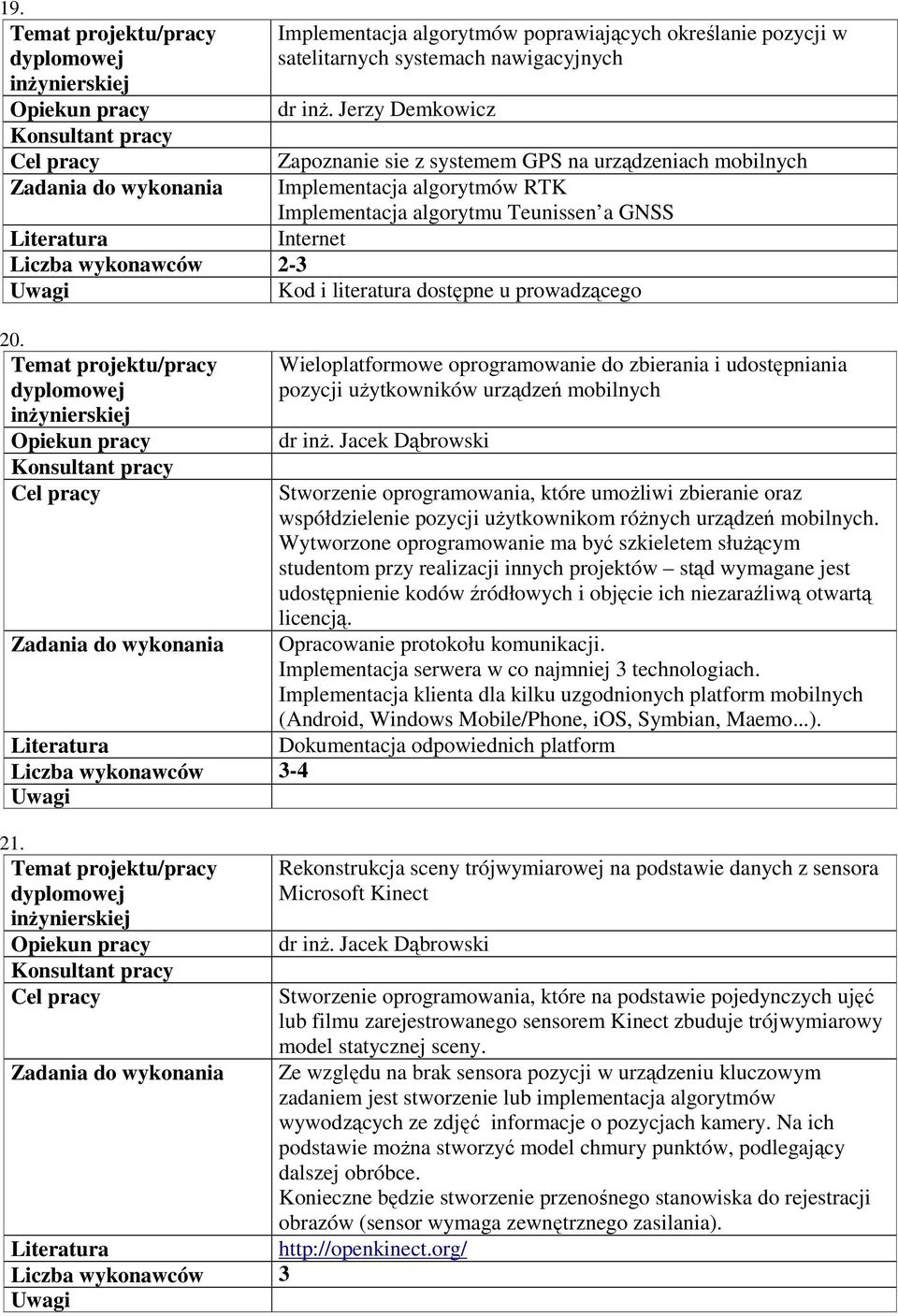 u prowadzącego 20. -4 21. Wieloplatformowe oprogramowanie do zbierania i udostępniania pozycji użytkowników urządzeń mobilnych dr inż.