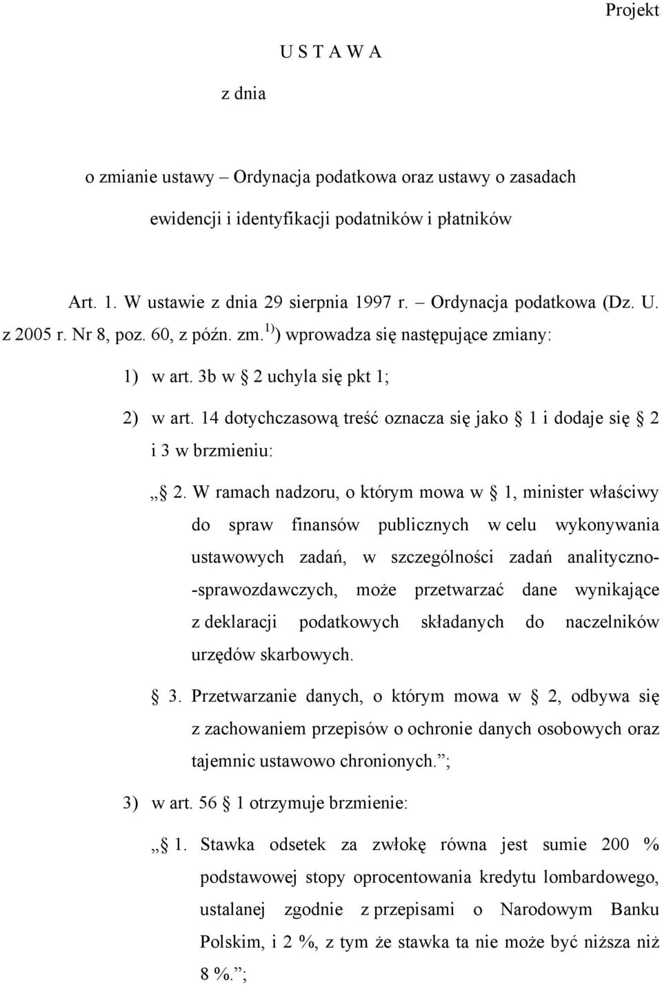 14 dotychczasową treść oznacza się jako 1 i dodaje się 2 i 3 w brzmieniu: 2.