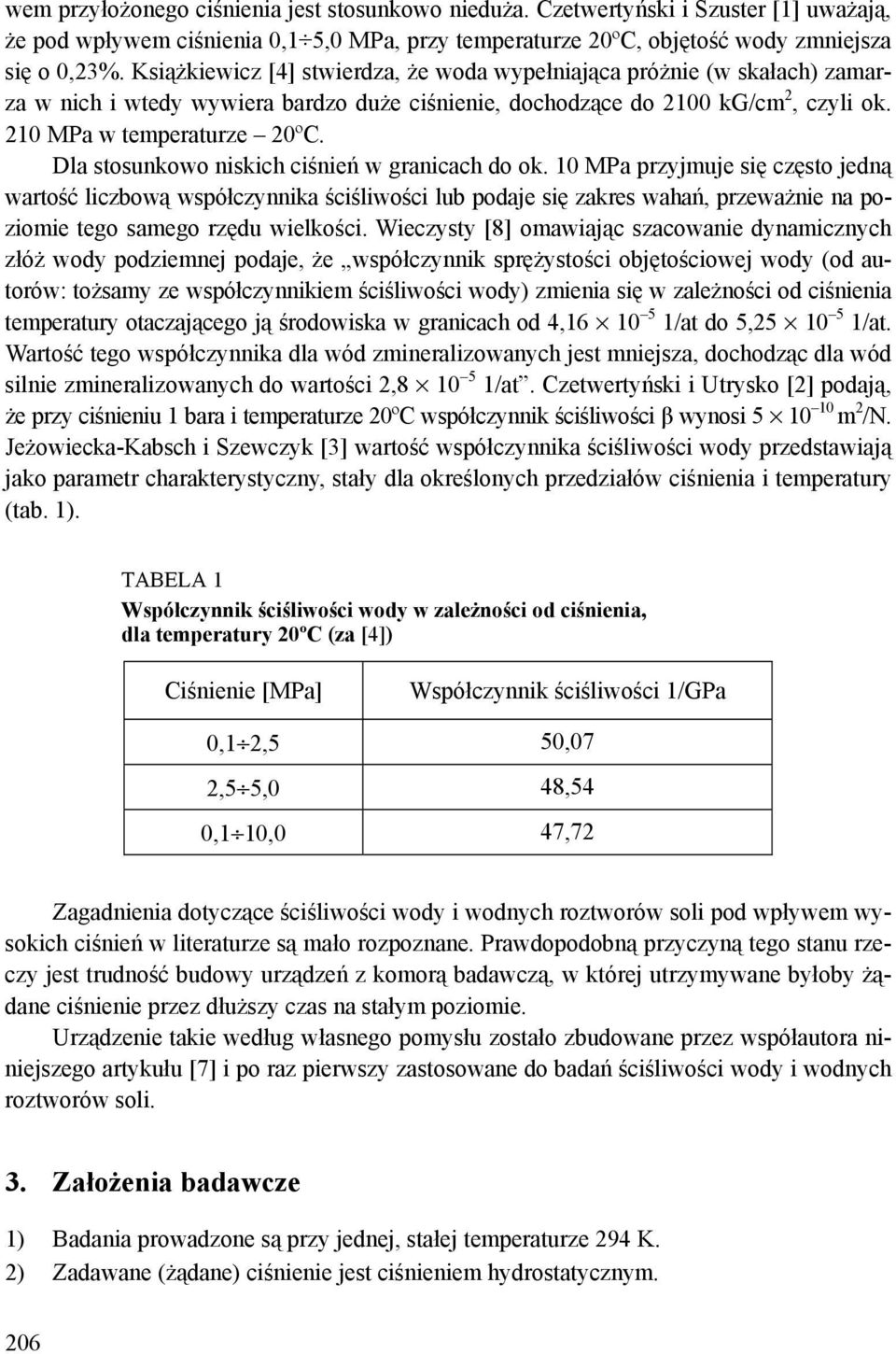 Dla stosunkowo niskich ciśnień w granicach do ok.