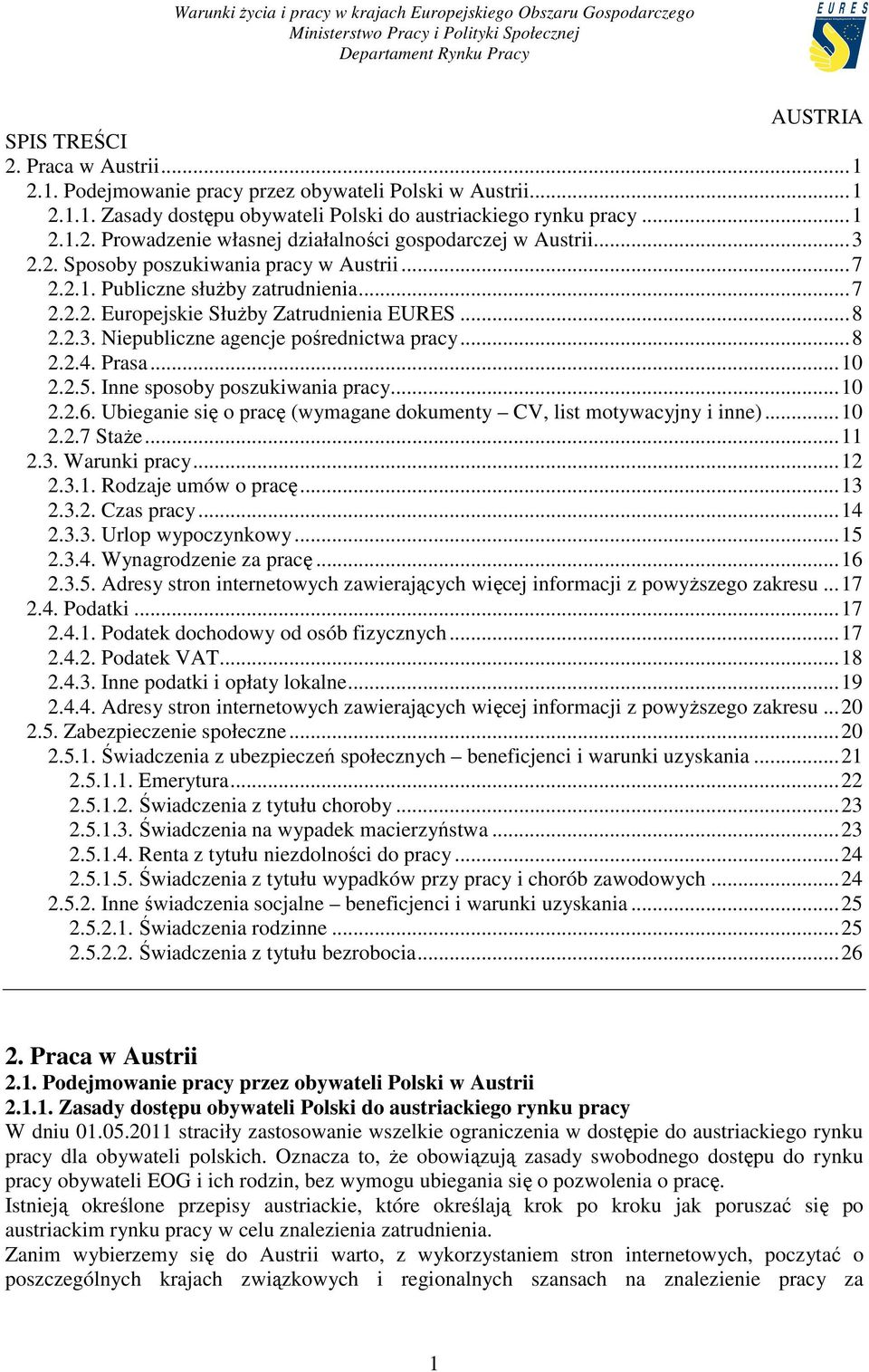 Prasa... 10 2.2.5. Inne sposoby poszukiwania pracy... 10 2.2.6. Ubieganie się o pracę (wymagane dokumenty CV, list motywacyjny i inne)... 10 2.2.7 StaŜe... 11 2.3. Warunki pracy... 12 2.3.1. Rodzaje umów o pracę.
