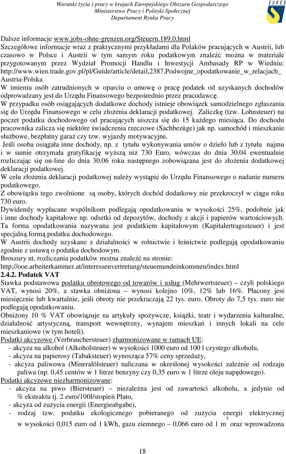 Wydział Promocji Handlu i Inwestycji Ambasady RP w Wiedniu: http://www.wien.trade.gov.