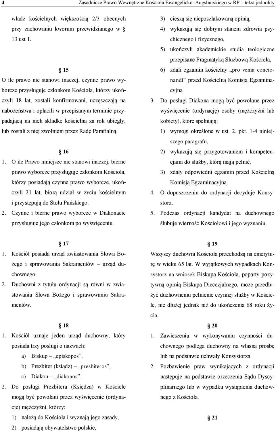 przypadającą na nich składkę kościelną za rok ubiegły, lub zostali z niej zwolnieni przez Radę Parafialną. 16 1.