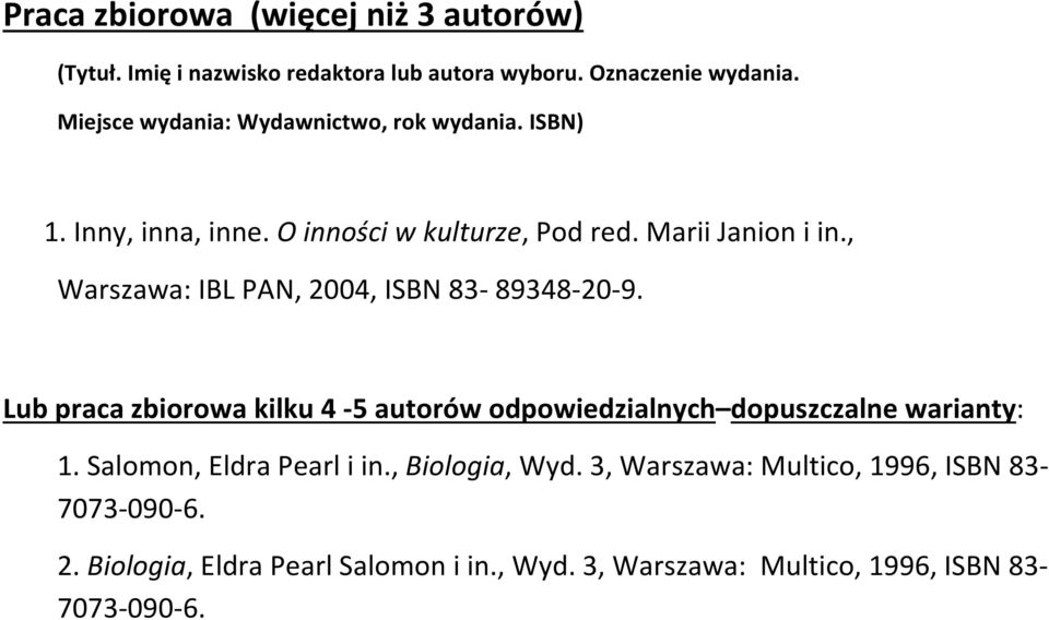 , Warszawa: IBL PAN, 2004, ISBN 83-89348-20-9. Lub praca zbiorowa kilku 4-5 autorów odpowiedzialnych dopuszczalne warianty: 1.