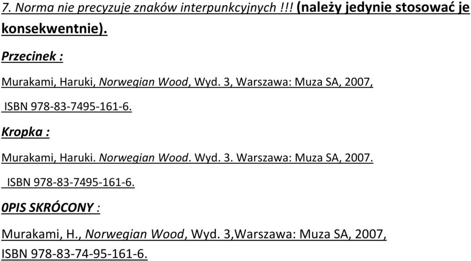 3, Warszawa: Muza SA, 2007, ISBN 978-83-7495-161-6. Kropka : Murakami, Haruki. Norwegian Wood. Wyd.