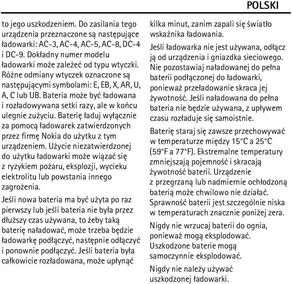 Bateriê ³aduj wy³±cznie za pomoc± ³adowarek zatwierdzonych przez firmê Nokia do u ytku z tym urz±dzeniem.