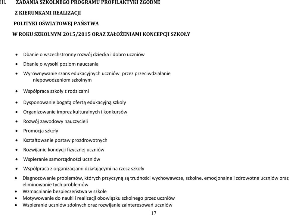 ofertą edukacyjną szkoły Organizowanie imprez kulturalnych i konkursów Rozwój zawodowy nauczycieli Promocja szkoły Kształtowanie postaw prozdrowotnych Rozwijanie kondycji fizycznej uczniów Wspieranie