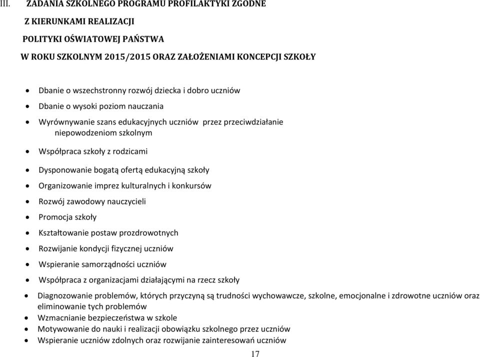 ofertą edukacyjną szkoły Organizowanie imprez kulturalnych i konkursów Rozwój zawodowy nauczycieli Promocja szkoły Kształtowanie postaw prozdrowotnych Rozwijanie kondycji fizycznej uczniów Wspieranie