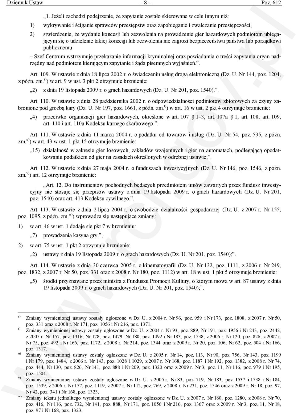 koncesji lub zezwolenia na prowadzenie gier hazardowych podmiotom ubiegającym się o udzielenie takiej koncesji lub zezwolenia nie zagrozi bezpieczeństwu państwa lub porządkowi publicznemu Szef