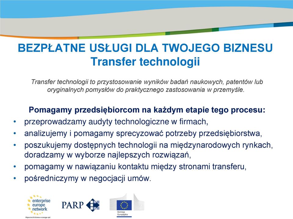 Pomagamy przedsiębiorcom na każdym etapie tego procesu: przeprowadzamy audyty technologiczne w firmach, analizujemy i pomagamy sprecyzować