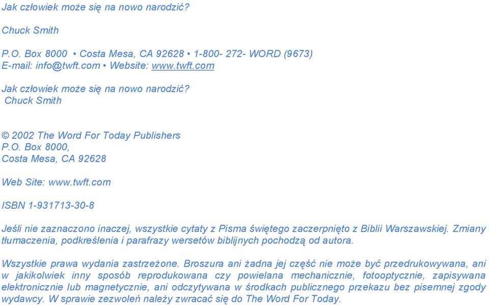 com ISBN 1-931713-30-8 Jeśli nie zaznaczono inaczej, wszystkie cytaty z Pisma świętego zaczerpnięto z Biblii Warszawskiej.