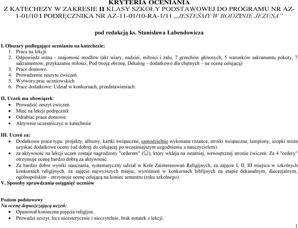 Odpowiedź ustna - znajomość modlitw (akt wiary, nadziei, miłości i żalu, 7 grzechów głównych, 5 warunków sakramentu pokuty, 7 sakramentów, przykazanie miłości, Pod twoją obronę, Dekalog dodatkowo dla