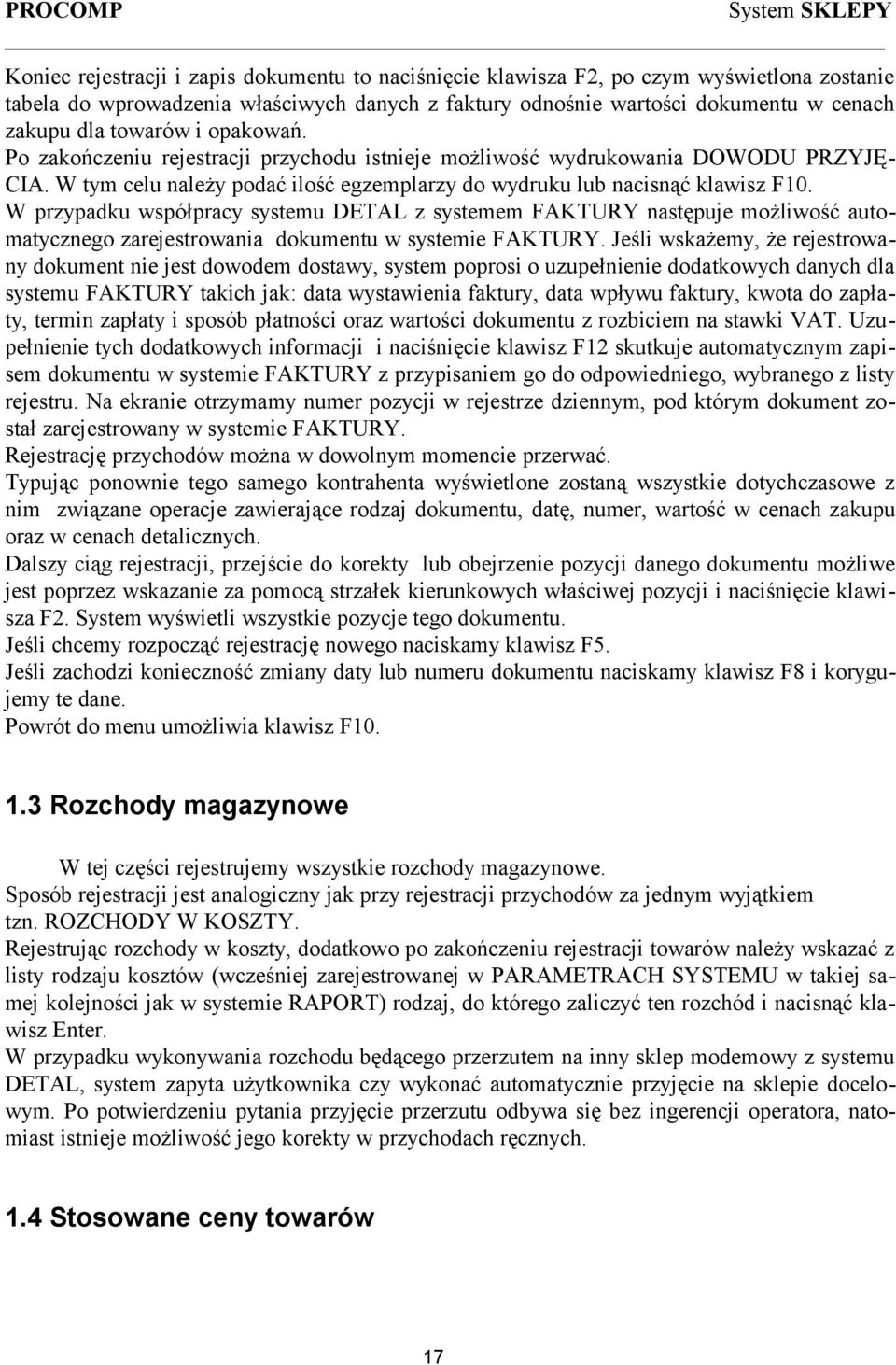 W tym celu należy podać ilość egzemplarzy do wydruku lub nacisnąć klawisz F10.