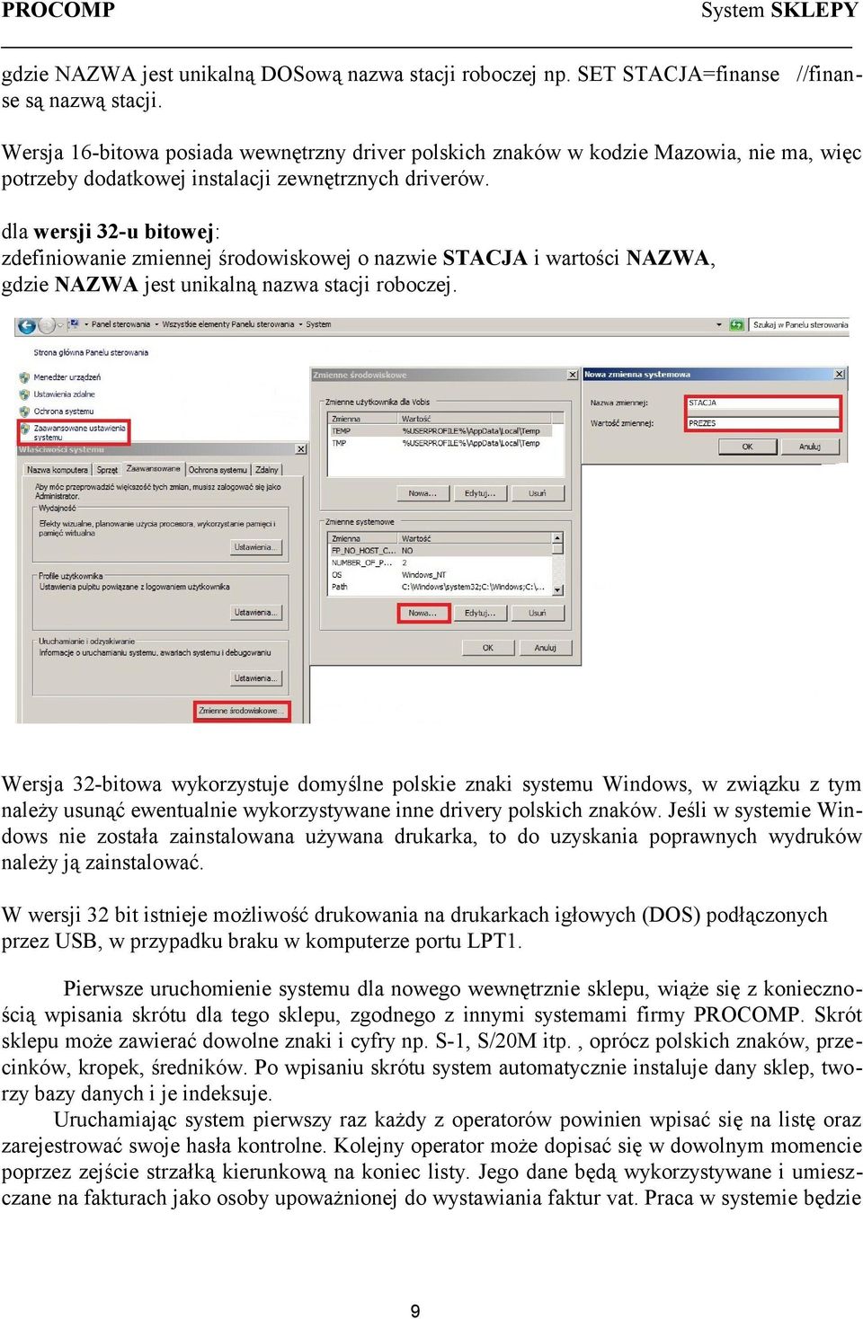 dla wersji 32-u bitowej: zdefiniowanie zmiennej środowiskowej o nazwie STACJA i wartości NAZWA, gdzie NAZWA jest unikalną nazwa stacji roboczej.