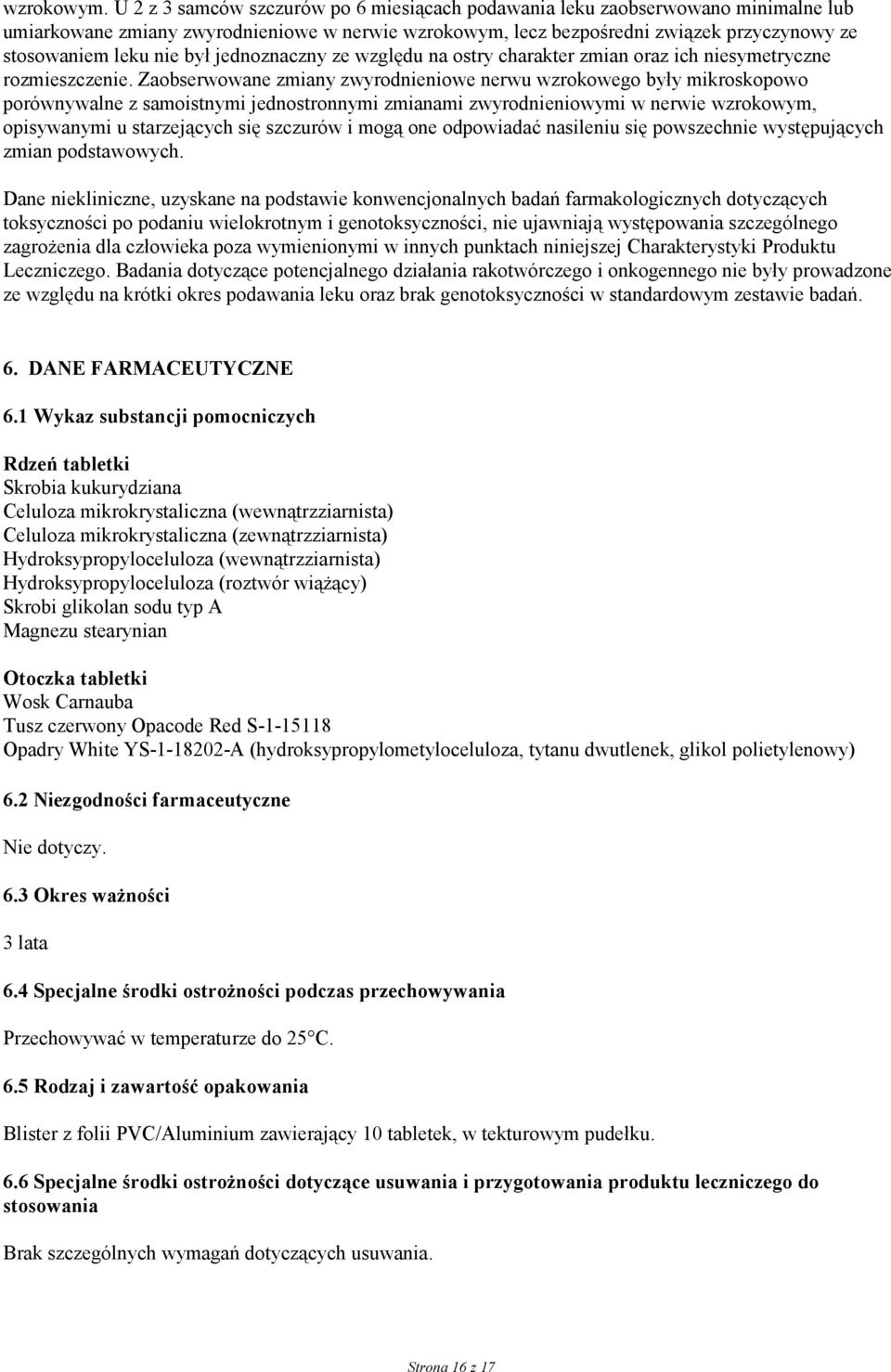 był jednoznaczny ze względu na ostry charakter zmian oraz ich niesymetryczne rozmieszczenie.