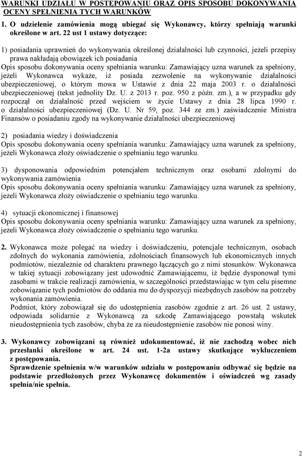 zezwolenie na wykonywanie działalności ubezpieczeniowej, o którym mowa w Ustawie z dnia 22 maja 2003 r. o działalności ubezpieczeniowej (tekst jednolity Dz. U. z 2013 r. poz. 950 z późn. zm.