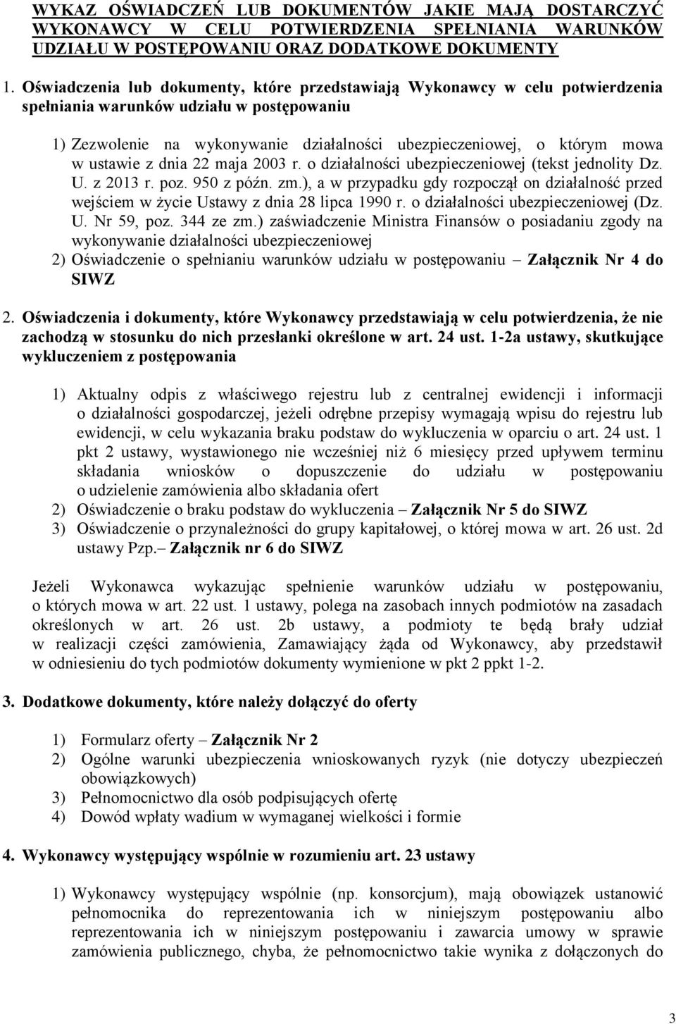 ustawie z dnia 22 maja 2003 r. o działalności ubezpieczeniowej (tekst jednolity Dz. U. z 2013 r. poz. 950 z późn. zm.